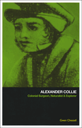 Alexander Collie: Colonial Surgeon, Naturalist and Explorer