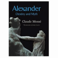 Alexander: Destiny and Myth