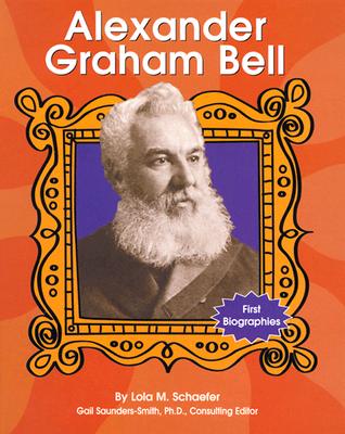 Alexander Graham Bell - Schaefer, Lola M