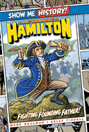 Alexander Hamilton: The Fighting Founding Father!