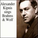 Alexander Kipnis sings Brahms & Wolf