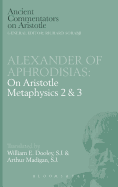 Alexander of Aphrodisias: On Aristotle Metaphysics 2&3
