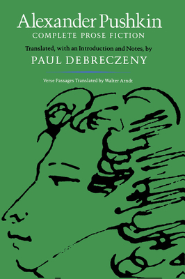 Alexander Pushkin: Complete Prose Fiction - Debreczeny, Paul (Translated by)