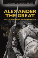 Alexander the Great: Macedonian King and Conqueror