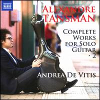 Alexandre Tansman: Complete Works for Solo Guitar, Vol. 2 - Andrea De Vitis (guitar)