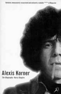 Alexis Korner: The Biography - Shapiro, Harry, and Troster, Mark