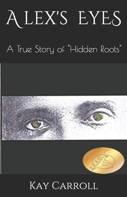 Alex's Eyes: "Hidden Roots" - Carroll, Kay