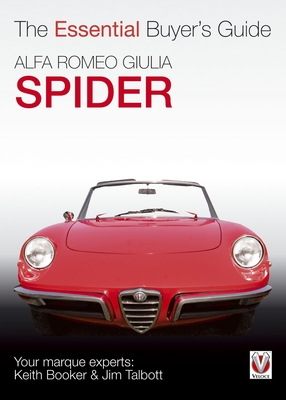 Alfa Romeo Giulia Spider: The Essential Buyer's Guide - Talbott, Jim, and Booker, Keith