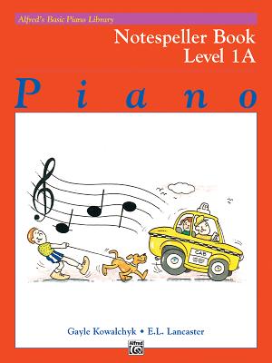 Alfred�s Basic Piano Library Notespeller Book 1A - Kowalchyk, Gayle, and Lancaster, E L