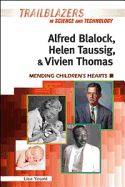 Alfred Blalock, Helen Taussig, and Vivien Thomas