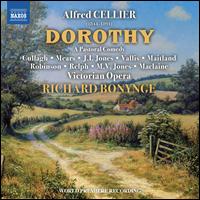 Alfred Cellier: Dorothy - Edward Robinson (baritone); John Ieuan Jones (baritone); Lucy Vallis (mezzo-soprano); Majella Cullagh (soprano);...