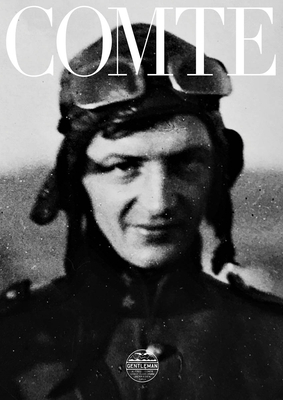 Alfred Comte: A Life for Aviation - Comte, Michel (Editor), and Comte, Alfred (Text by), and Br�l�, Tyler (Text by)