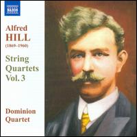 Alfred Hill: String Quartets, Vol. 3 - Dominion String Quartet