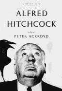 Alfred Hitchcock: A Brief Life