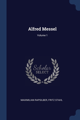 Alfred Messel; Volume 1 - Rapsilber, Maximilian, and Stahl, Fritz