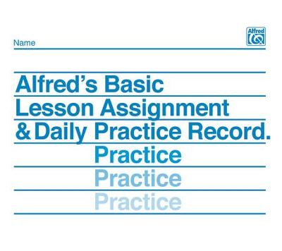 Alfred's Basic Lesson Assignment & Daily Practice Record - Palmer, Willard A, and Manus, Morton, and Lethco, Amanda Vick