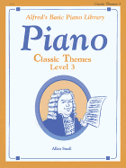 Alfred's Basic Piano Library Classic Themes, Bk 3