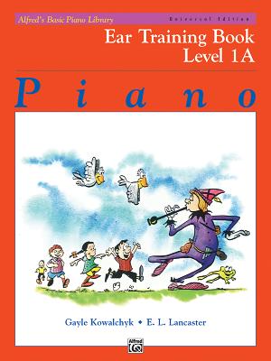 Alfred's Basic Piano Library Ear Training, Bk 1a - Kowalchyk, Gayle, and Lancaster, E L