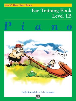 Alfred's Basic Piano Library Ear Training, Bk 1b - Kowalchyk, Gayle, and Lancaster, E L