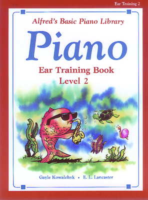 Alfred's Basic Piano Library Ear Training, Bk 2 - Kowalchyk, Gayle, and Lancaster, E L