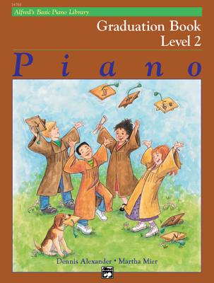 Alfred's Basic Piano Library Graduation Book, Bk 2 - Alexander, Dennis, PhD, Dsc (Composer), and Mier, Martha (Composer)