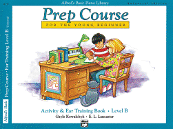 Alfred's Basic Piano Prep Course Activity & Ear Training, Bk B: For the Young Beginner