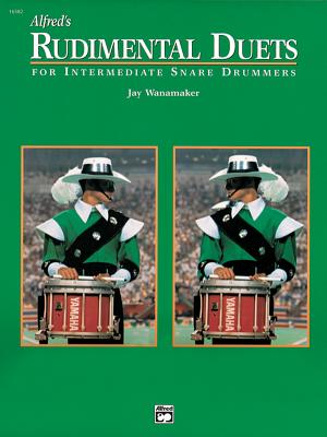 Alfred's Rudimental Duets: For Intermediate Snare Drummers - Wanamaker, Jay