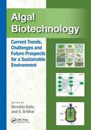 Algal Biotechnology: Current Trends, Challenges and Future Prospects for a Sustainable Environment