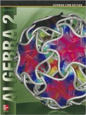 Algebra 2, Student Edition - Mcgraw-Hill