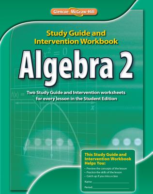 Algebra 2, Study Guide & Intervention Workbook - McGraw-Hill Education