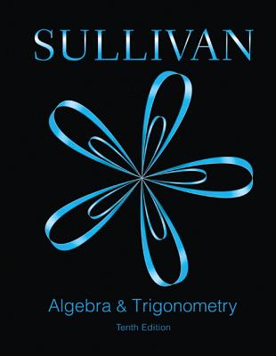 Algebra and Trigonometry - Sullivan, Michael