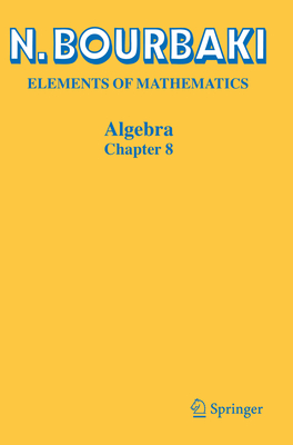 Algebra: Chapter 8 - Bourbaki, N., and Ern�, Reinie (Translated by)
