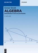 Algebra: Einf�hrung in Die Galoistheorie