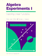 Algebra Experiments 1: Exploring Linear Functions
