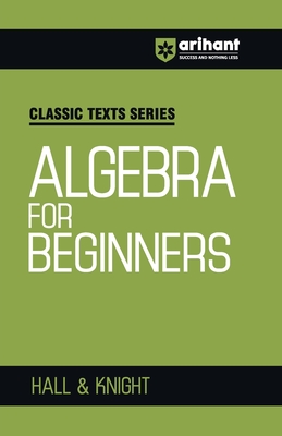 Algebra for Beginners - Hall, and Knight
