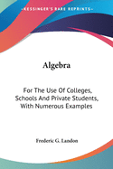 Algebra: For The Use Of Colleges, Schools And Private Students, With Numerous Examples