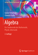 Algebra: Fur Studierende Der Mathematik, Physik, Informatik