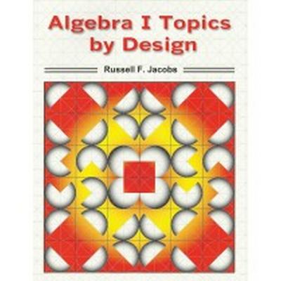 Algebra I Topics by Design - Jacobs, Russell F.