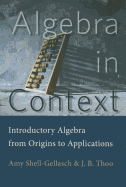 Algebra in Context: Introductory Algebra from Origins to Applications