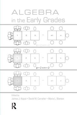 Algebra in the Early Grades - Kaput, James J (Editor), and Carraher, David W (Editor), and Blanton, Maria L (Editor)