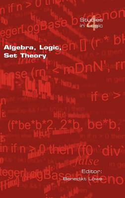 Algebra, Logic, Set Theory - Loewe, B (Editor)