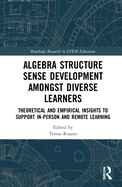 Algebra Structure Sense Development Amongst Diverse Learners: Theoretical and Empirical Insights to Support In-Person and Remote Learning