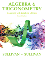 Algebra & Trigonometry Enhanced with Graphing Utilities