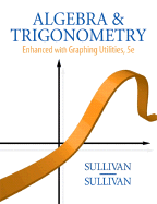 Algebra & Trigonometry Enhanced with Graphing Utilities