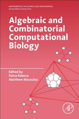 Algebraic and Combinatorial Computational Biology - Robeva, Raina, PhD (Editor), and Macauley, Matthew (Editor)