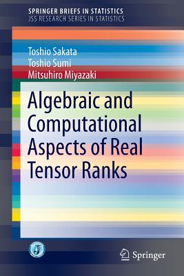 Algebraic and Computational Aspects of Real Tensor Ranks - Sakata, Toshio, and Sumi, Toshio, and Miyazaki, Mitsuhiro