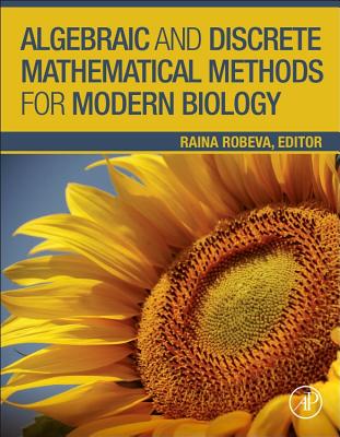 Algebraic and Discrete Mathematical Methods for Modern Biology - Robeva, Raina, PhD (Editor)