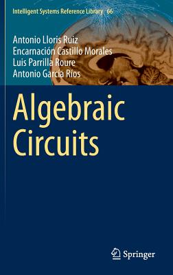 Algebraic Circuits - Lloris Ruiz, Antonio, and Castillo Morales, Encarnaci�n, and Parrilla Roure, Luis