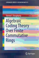 Algebraic Coding Theory Over Finite Commutative Rings