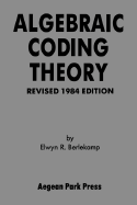 Algebraic Coding Theory - Berlekamp, Elwyn R.